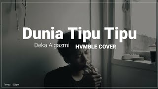 Miniatura del video "Dunia Tipu Tipu - Deka Algazmi COVER HVMBLE"