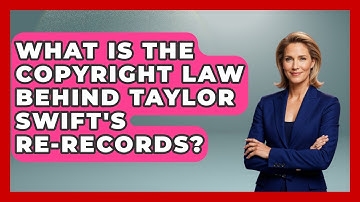 What Is The Copyright Law Behind Taylor Swift