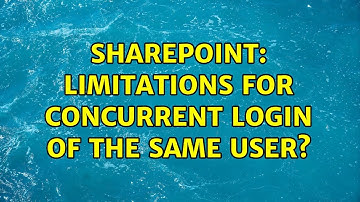 Sharepoint: Limitations for concurrent login of the same user?