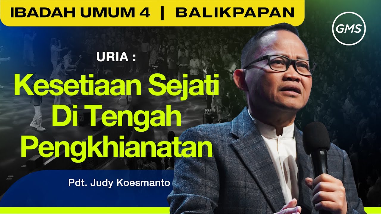 GMS BALIKPAPAN | URIA: KESETIAAN SEJATI DITENGAH PENGKHIANATAN - PS. JUDY KOESMANTO