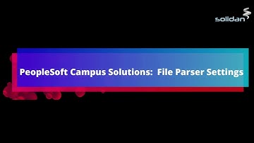 PeopleSoft Campus Solutions: File Parser Settings