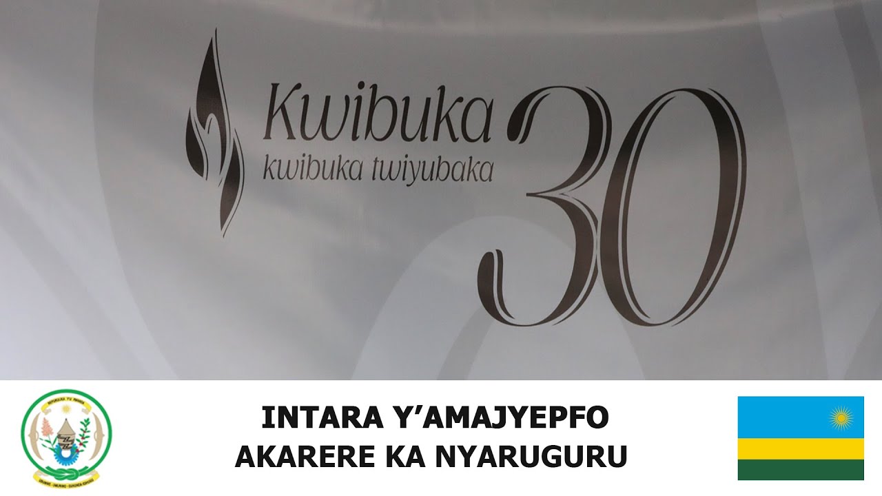 MUGANZA : Kwibuka ku nshuro ya 30 Jenoside yakorewe Abatutsi mu 1994 ...
