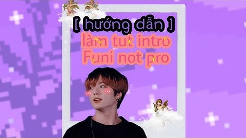 [ hướng dẫn ] làm tut intro ( 1 ) Funimate not pro 😎