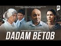 Dadam betob (o'zbek film) | Дадам бетоб (узбекфильм) 2017 #UydaQoling