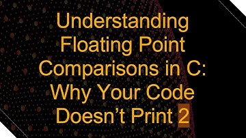Understanding Floating Point Comparisons in C: Why Your Code Doesn’t Print 2