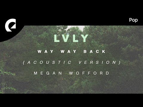 Ver Lvly feat. Megan Wofford - Way Way Back (Acoustic Version) (Official Lyric Video) en YouTube Ver Lvly feat. Megan Wofford - Way Way Back (Acoustic Version) (Official Lyric Video) en YouTube