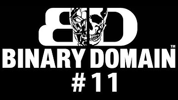 Binary Domain 11 - DILLY DALLY SHILLY SHALLY