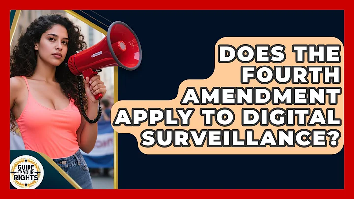Does The Fourth Amendment Apply To Digital Surveillance? - Guide To Your Rights