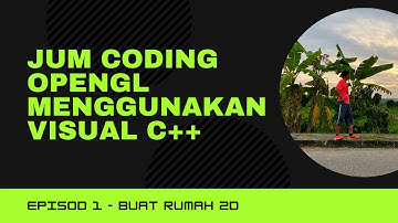 JUM CODING OPENGL MENGGUNAKAN VISUAL C++ - EPISODE 1 BUAT RUMAH 2D
