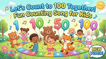 🎶 Let’s Count to 100 Together! | Fun Counting Song for Kids 🎶