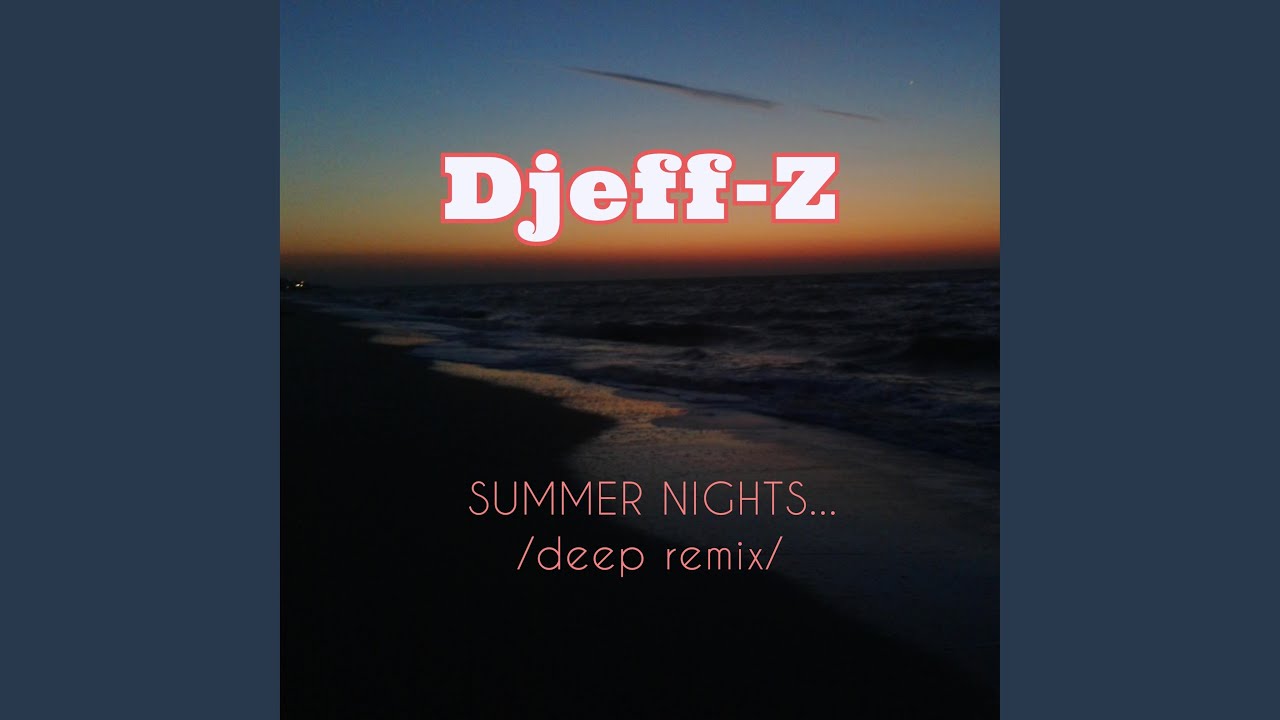 YouTubeでSummer Nights... (deep Remix)を視聴