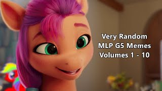 Very Random MLP G5 Memes (Volumes 1 - 10) (With Extras)