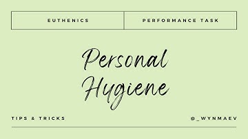 Euthenics – Personal Hygiene (Performance Task)