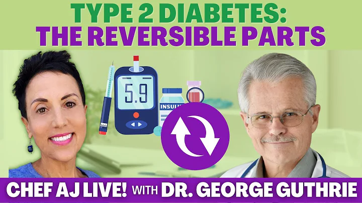 Type 2 Diabetes: The Reversible Parts | Chef AJ LI...