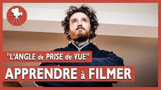 Angle de Prise de Vue  APPRENDRE A FILMER