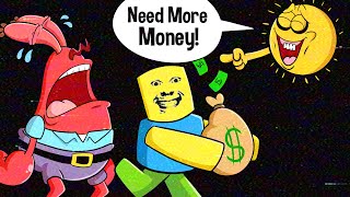 Roblox Need More Money!!