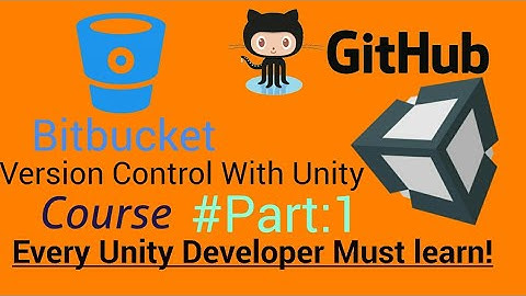 Version Control With Unity | GitHub | Bitbucket Basic Introduction #Part1