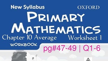 New Syllabus Primary Mathematics Workbook 5b | Chapter 10 Average Worksheet 1 | pg#47-49 Q1-6