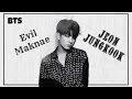 Evil Maknae | Jeon Jungkook BTS