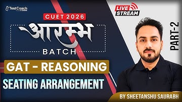 CUET 2026 Reasoning: Seating Arrangement | Solve in Seconds with Concepts