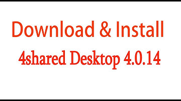 How To Download And Install 4shared Desktop 4.0.14