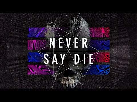 Never Say Die