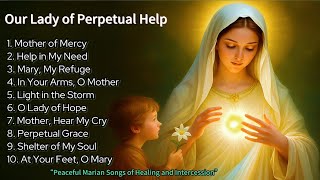 Songs to Our Lady of Perpetual Help – Marian Hymns of Hope, Mercy & Grace