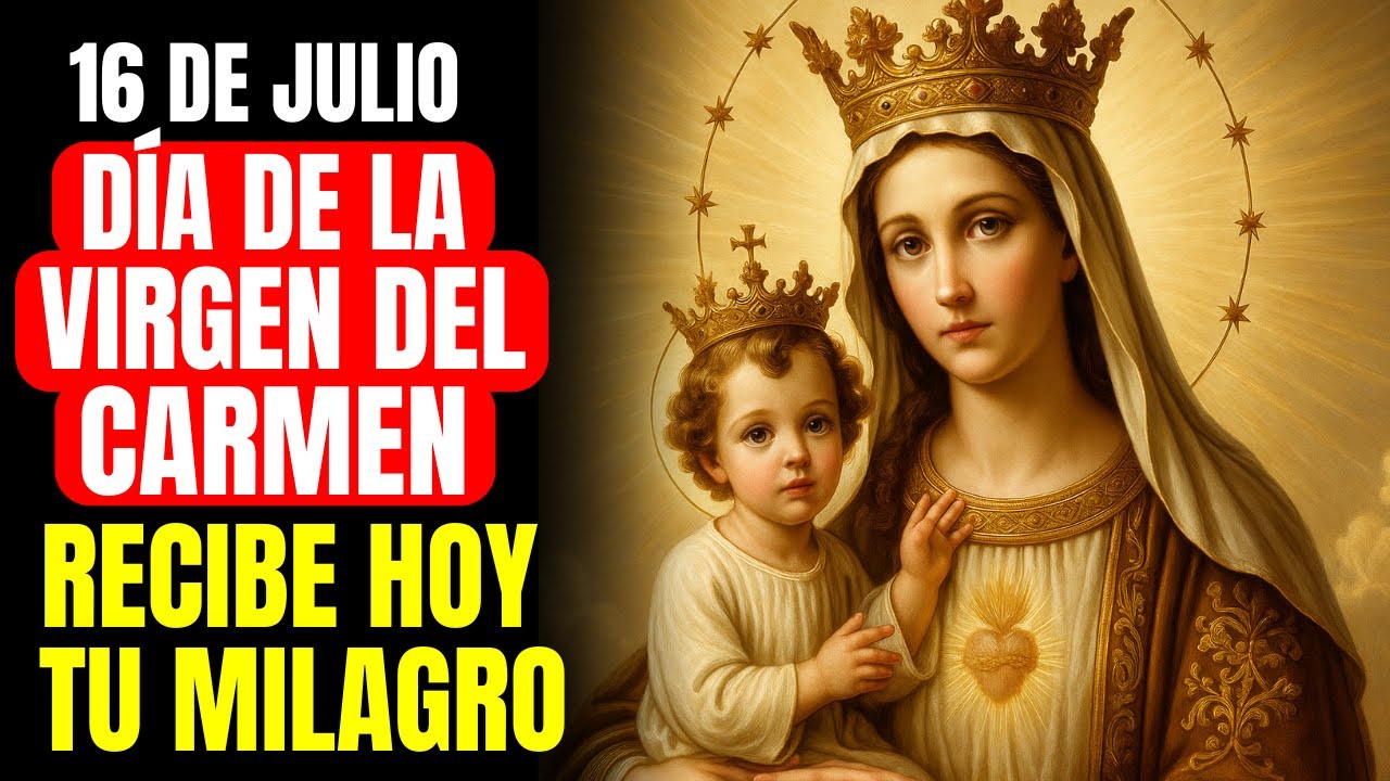 ¡VIVA LA VIRGEN DEL CARMEN! PIDE HOY TU IMPOSIBLE Y RECIBE TU MILAGRO - ORACIÓN ESPECIAL