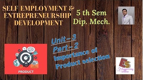SEED Unit-3 Part-2 Importance of product selection By P. N. Chhaniyara