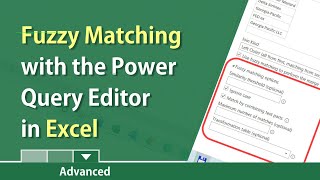 Excel for Office 365:  Fuzzy Matches with the Power Query Editor by Chris Menard