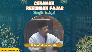 Dr. H. Mas'ud Halimin, MA || Waktu Subuh dan Renungan Fajar_ Masjid Istiqlal || 03.10.25