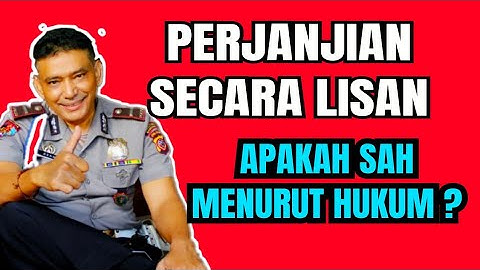 Perjanjian Secara Lisan, Apakah Sah Menurut Hukum ?