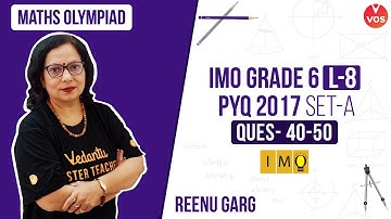 Previous Year Questions 2017 | 2017 Set A questions 40-50 | Grade 6 IMO | Reenu Ma