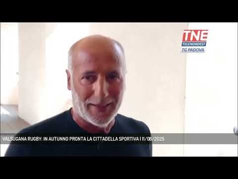 VALSUGANA RUGBY: IN AUTUNNO PRONTA LA CITTADELLA SPORTIVA | 11/08/2025