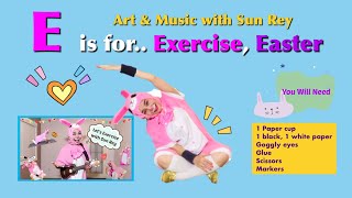 [Art&Music with Sun Rey At Home]Alphabet E is for Exercise, Easter/Kids online preschool/Circle Time