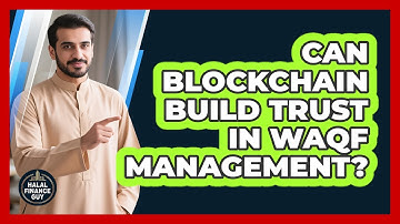 Can Blockchain Build Trust In Waqf Management? - Halal Finance Guy
