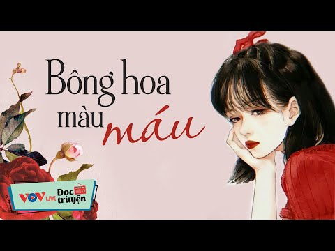 Đọc Truyện Màu - Bông Hoa Màu Máu | Đọc Truyện Đêm Khuya Đài Tiếng Nói Việt Nam - Truyện Đêm Khuya Dễ Ngủ Nhất VOV664