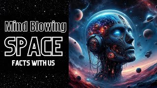 Top 10 MindBlowing Space Facts: Explore the Universe’s Hidden Wonders