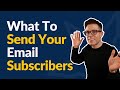 What To Send Your Email Subscribers