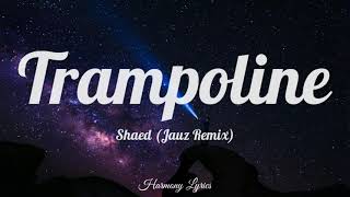 Shaed - Trampoline (Jauz Remix) (Lyrics) Resimi