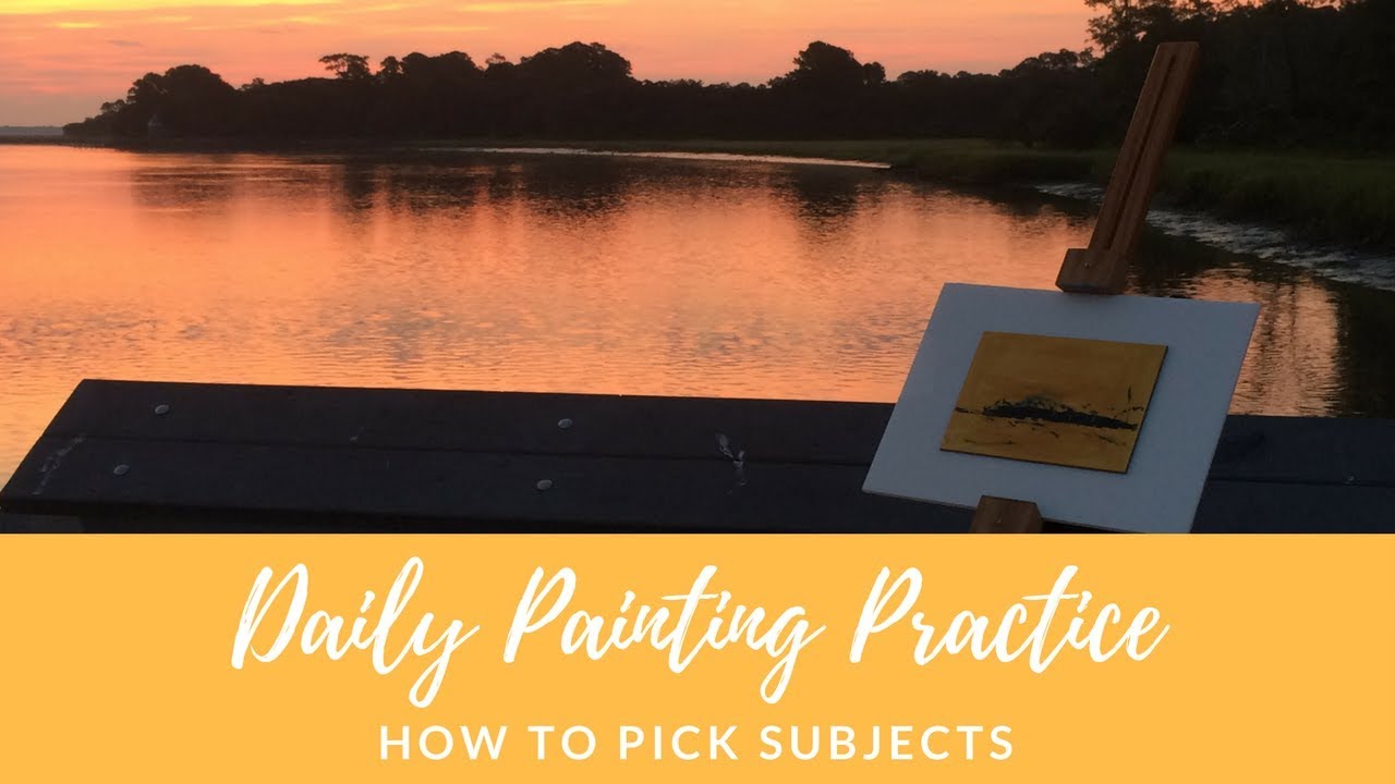 How to Pick Subjects for a Daily Painting Project - YouTube
