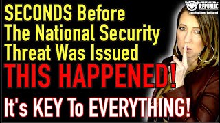 Seconds Before The National Security Threat Was Issued 'This Happened' & It’s Key To Everything!