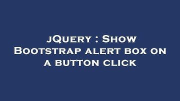 jQuery : Show Bootstrap alert box on a button click