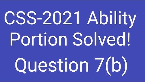Question 7(b) | CSS-2021 Ability portion solved | CSS General Science and ability paper solved