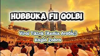 Hubbuka Fii Qolbi Viral TikTok (Remix Arabic) - Kaya Zahra Remix Kayla Zahra