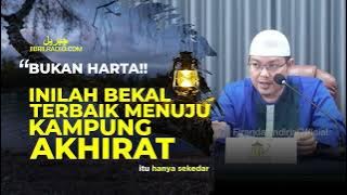 BUKAN HARTA! INILAH BEKAL TERBAIK MENUJU AKHIRAT - USTADZ FIRANDA ANDIRJA