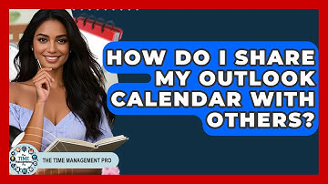 How Do I Share My Outlook Calendar With Others? - The Time Management Pro