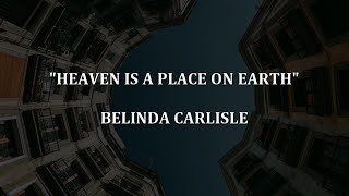 HEAVEN IS A PLACE ON EARTH - Belinda Carlisle | Lyrics