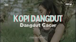 Dangdut Gacor 🔥 KOPI DANGDUT || IYAND RMXR _ New 2024🌴🌴