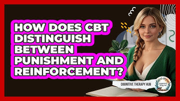 How Does CBT Distinguish Between Punishment And Reinforcement? - Cognitive Therapy Hub